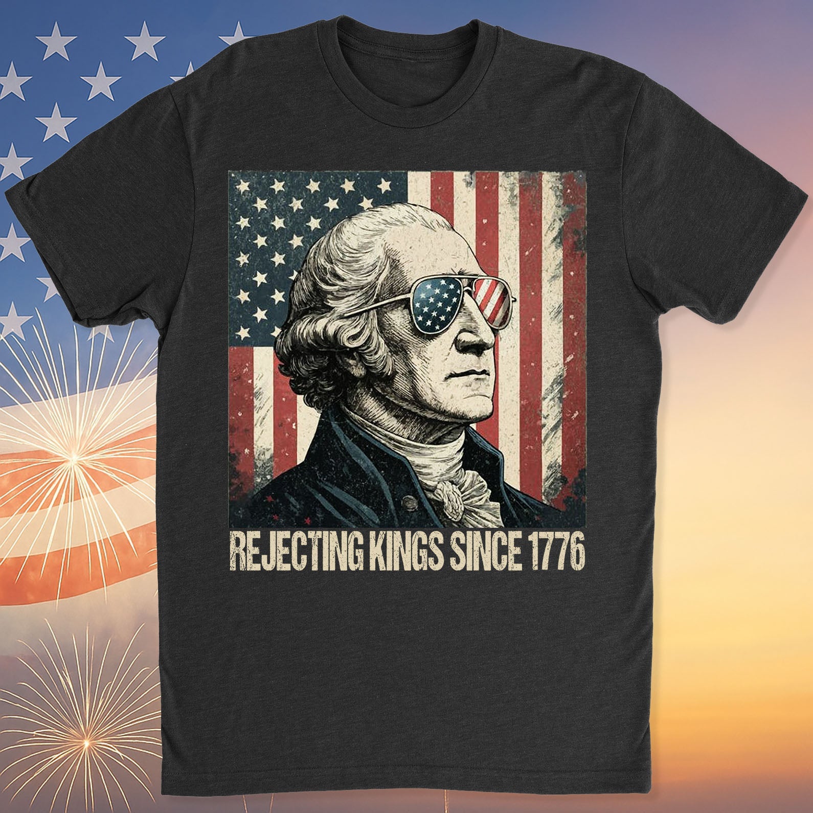 Rejecting Kings Since 1776 Tee