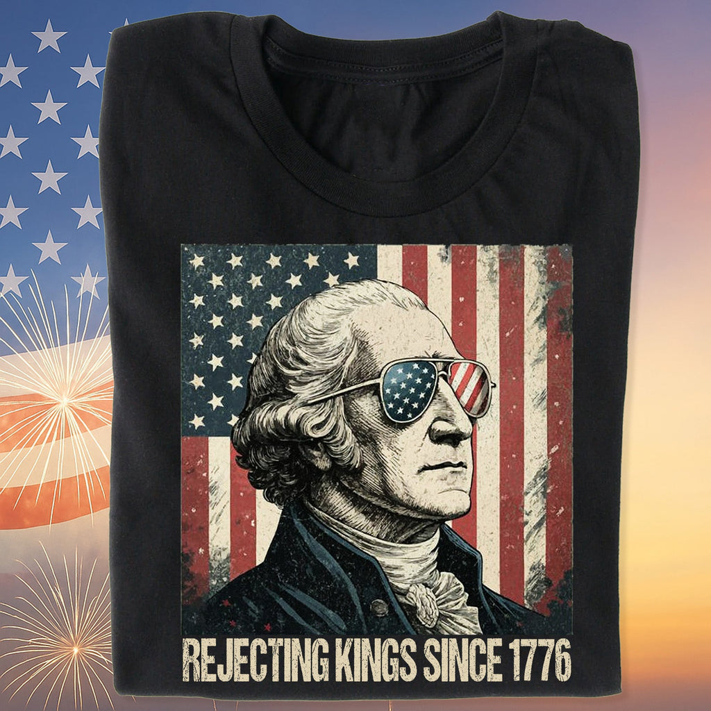 Rejecting Kings Since 1776 Tee