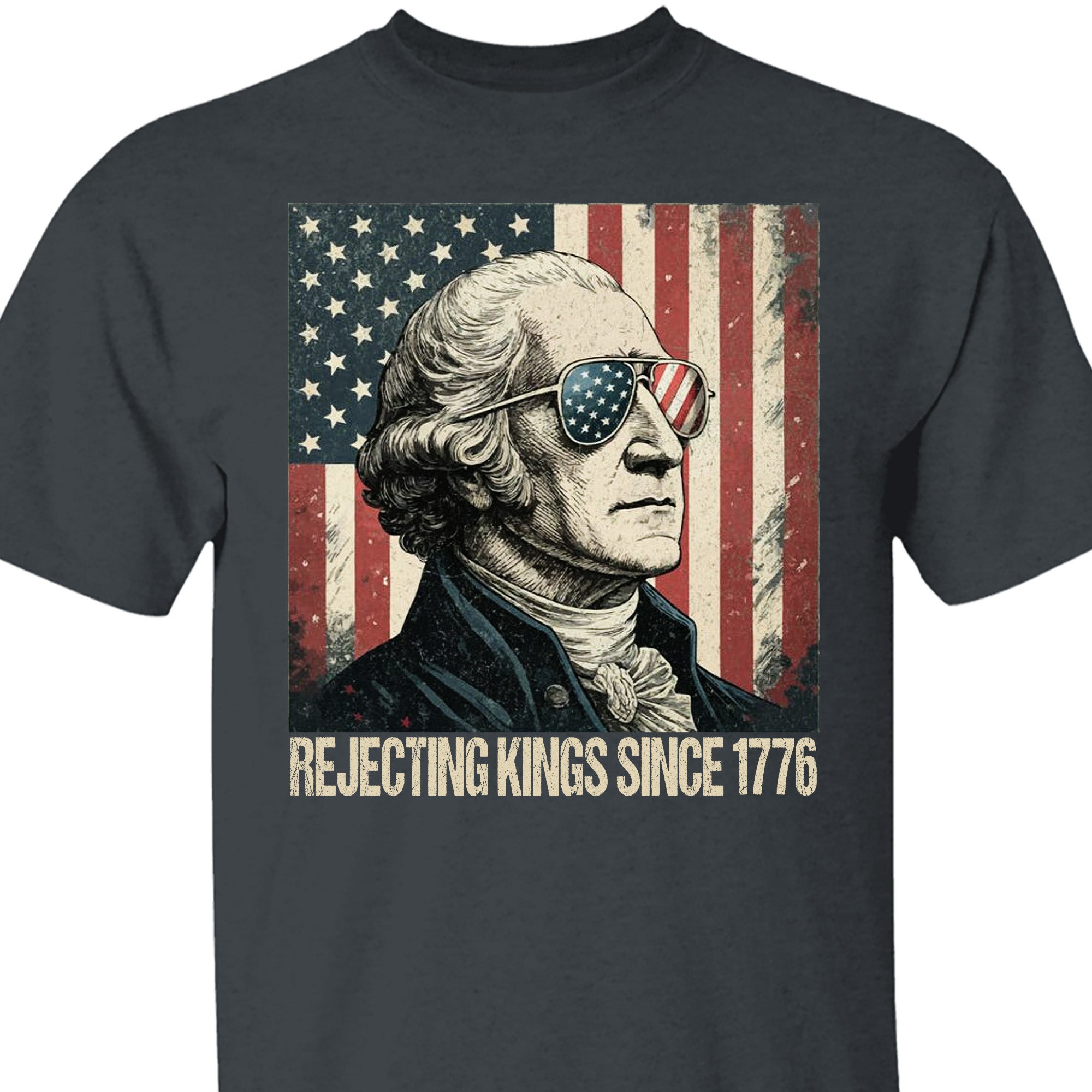 Rejecting Kings Since 1776 Tee