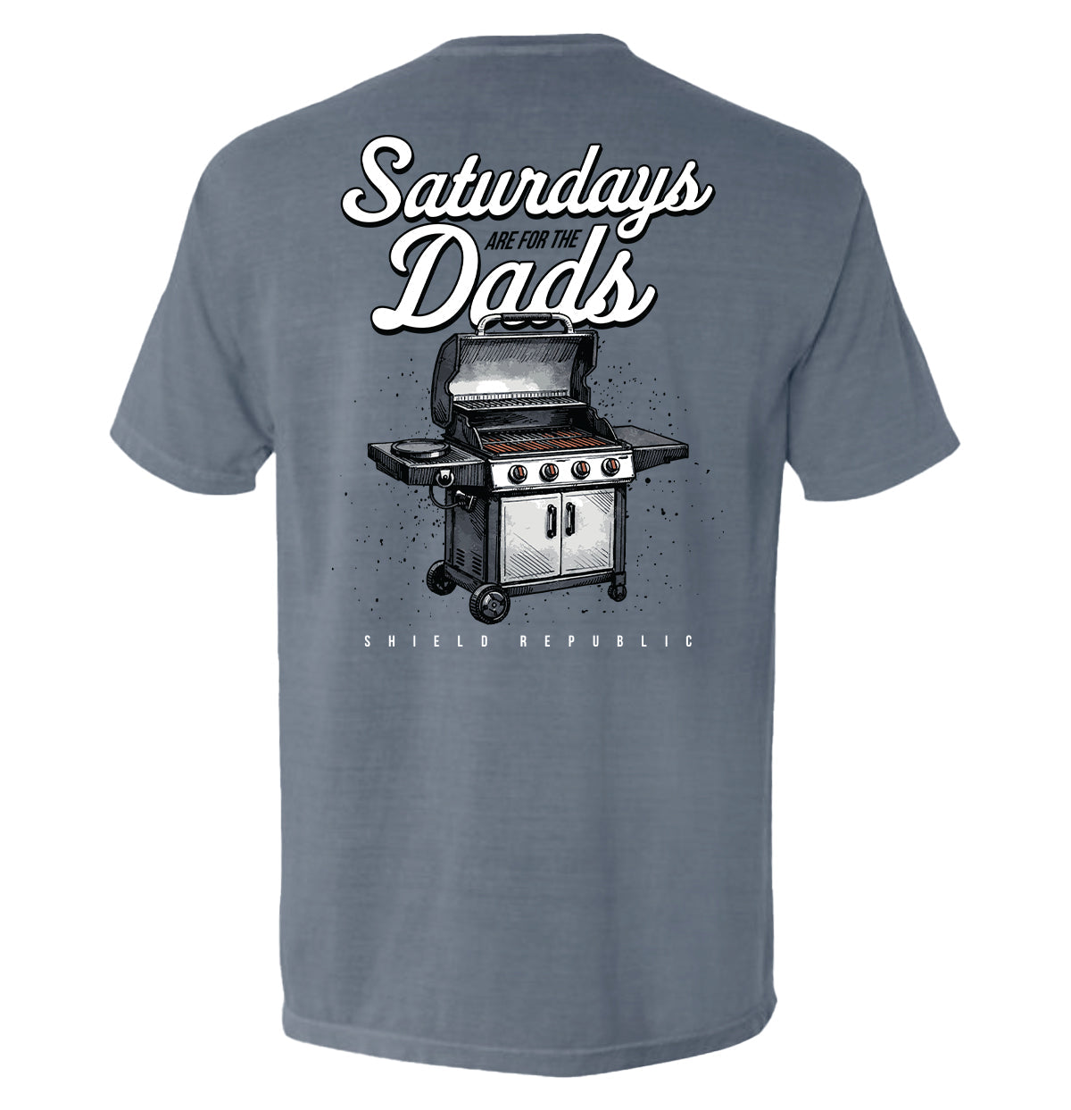 Saturdays Are For The Dads - Grill