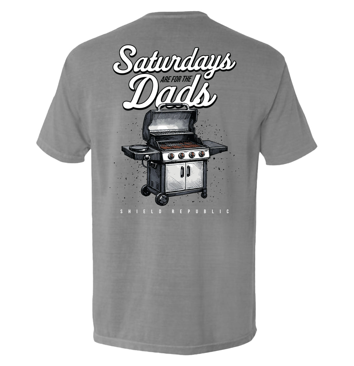 Saturdays Are For The Dads - Grill